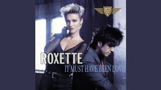 It Must Have Been Love - Roxette (1987) audio hq