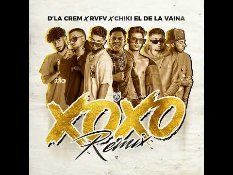 X. O. X. O. Remix (D' La Crem Feat. Rvfv & Chiki El De La Vaina).