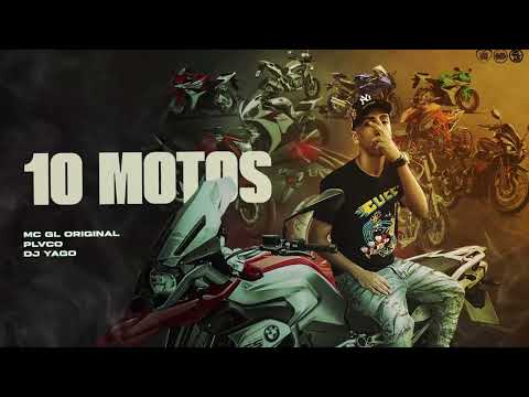 10 MOTOS - MC GL ORIGINAL (DJ Yago e PLVCO)