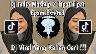 Download lagu DJ INDIA MASHUP X TIPAT TIPAT EPAM ESTETOD VIRAL TIK TOK TERBARU 2023 YANG KALIAN CARI mp3