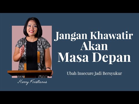 JANGAN KHAWATIR AKAN MASA DEPAN - HENNY KRISTIANUS Daily Devotion