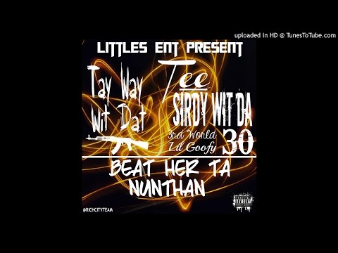 Tay Way x Tee x Sirdy x Lil Goofy - Beat Ta Nunthan