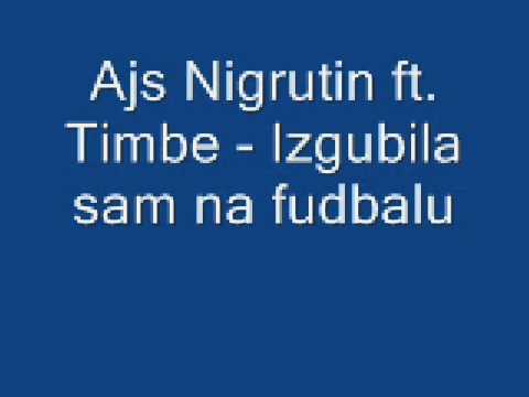Ajs nigrutin ft. Timbe - Izgubila sam na fudbalu