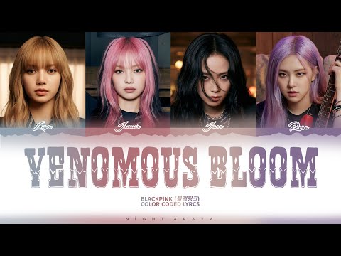 [Aİ ORIGINAL SONG] BLACKPINK - Venomous Bloom [COLOR CODED LYRCS]