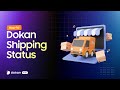 How to Use Dokan Shipping Status on your Marketplace.