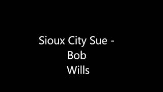 Sioux City Sue - Bob Wills & His Texas Playboys