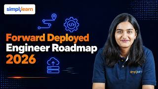 Forward Deployed Engineer Roadmap 2026 |How to Become a Forward Deployed Engineer | Simplilearn