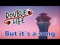 I Turned Double Life Into a Song (feat. all Double Lifers)