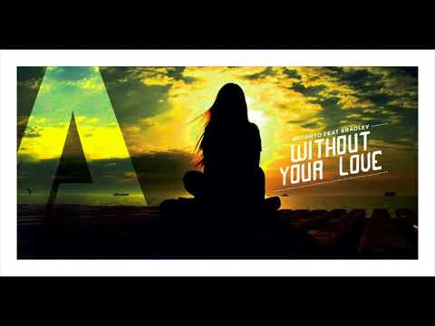 Antonyo feat. Bradley - Without Your Love