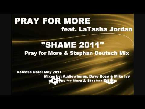 Pray for More feat. LaTasha Jordan - Shame 2011 (Pray for More &.Stephan Deutsch Mix)