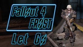 Time to Let Go - Fallout 4 FROST v0.3 - Melee Build - Episode 1