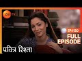 Archana चाहती है Gauri को बहु बनाना PAVITRA RISHTA Full Ep 1120 ZE
