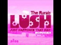 THE RURALS - Lush (Original Mix).wmv