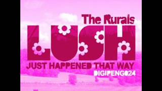 THE RURALS - Lush (Original Mix).wmv