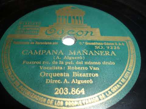 Orquesta Bizarros, Gesang Roberto Van, Campana Mananera, Foxtrot, Barcelona, 1942