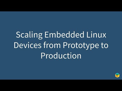Scaling Embedded Linux Devices from Prototype to Production