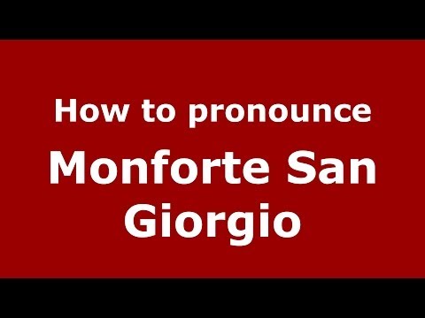 How to pronounce Monforte San Giorgio (Italian/Italy) - PronounceNames.com