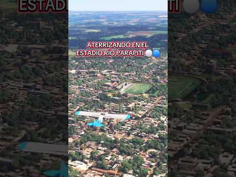 ATERRIZANDO EN EL ESTADIO RÍO PARAPITÍ - PEDRO JUAN CABALLERO - PARAGUAY 🇵🇾