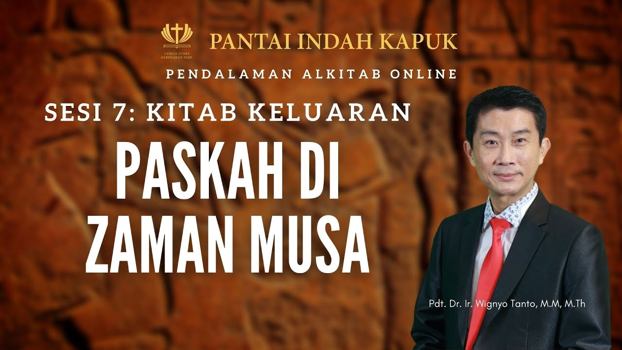 Kitab Keluaran (Sesi 7) – Paskah yang Sejati – Pdt. Dr. Ir. Wignyo Tanto, M.M, M.Th