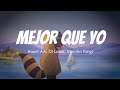 Anuel AA, Dj Luian, Mambo Kingz - Mejor Que Yo (Letra/Lyrics)