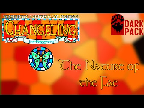 THE NATURE OF THE FAE - World of Darkness - Changeling: The Dreaming Lore