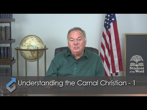 Understanding the Carnal Christian 1 - Student of the Word - 161