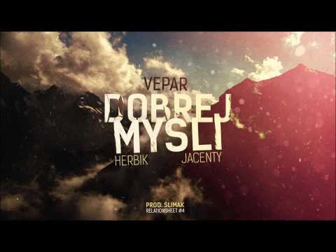 Vepar - Dobrej Myśli (feat. Jacenty, Herbik, prod. Ślimak) [RELATIONSHEET #4]