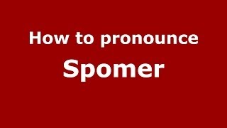 How to pronounce Spomer