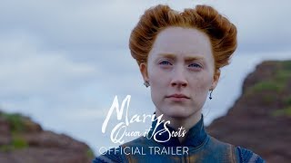 MARY QUEEN OF SCOTS | Official Trailer | Focus Features