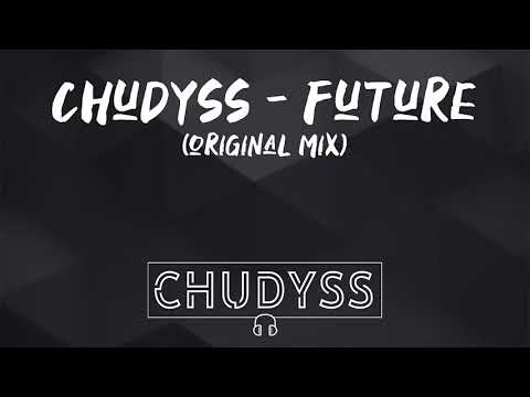 Chudyss - Future ( Original Mix )