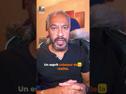 L’esprit crée la réalité