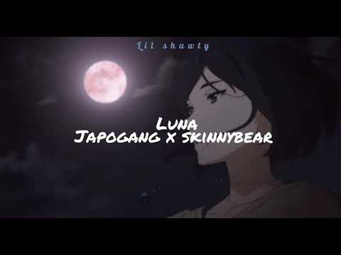 Japogang X skinnybear - Luna // letra