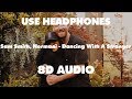 Sam Smith, Normani - Dancing With A Stranger { 8D Music } Sam Smith, Normani - Dancing With A Stranger { 8D Music }