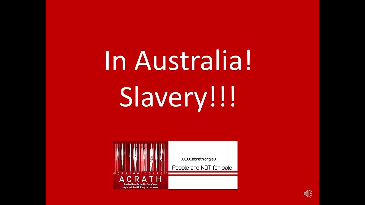 In Australia! Slavery!