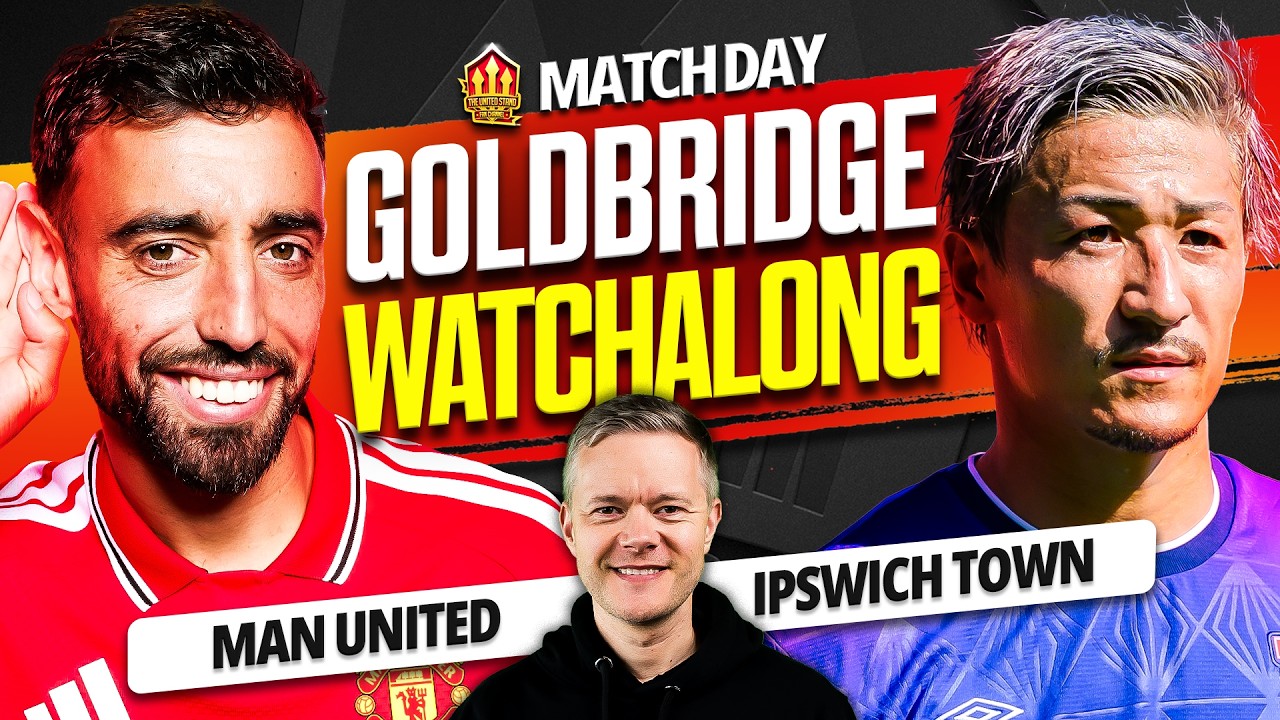 Man United vs Ipswich LIVE Watchalong with Mark Goldbridge