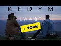 KEDYM - Lwaqt ( Clip Officiel )