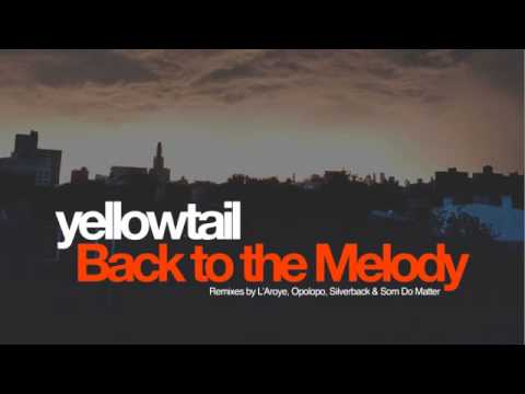 05 Yellowtail - Back to the Melody (Silverback Remix) [Campus]