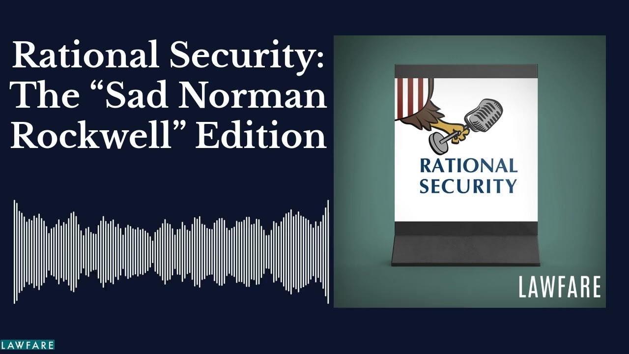 Rational Security: The “Sad Norman Rockwell” Edition