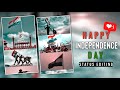 Independence Day Status Video Editing Full Screen Status Video Editing Alight Motion Editing