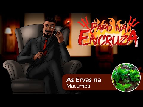Papo na Encruza 161  - As Ervas na Macumba