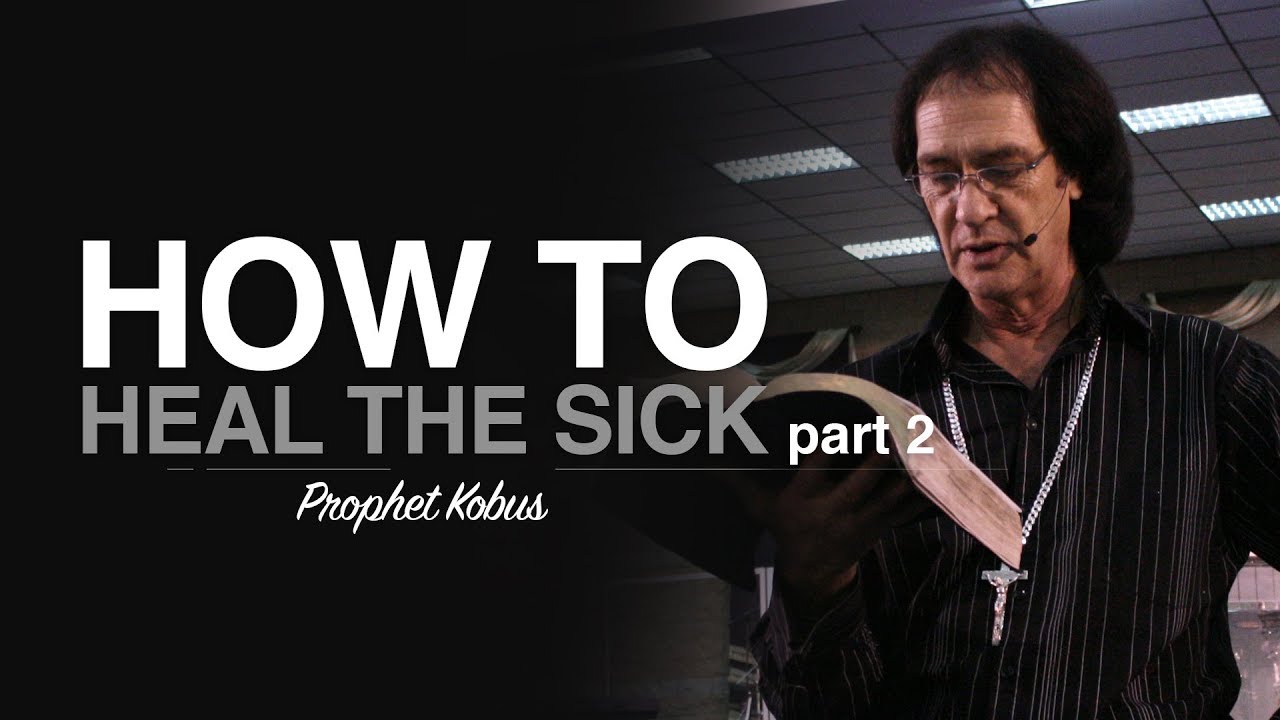 How to Heal the Sick in Jesus Name!!! Part 2