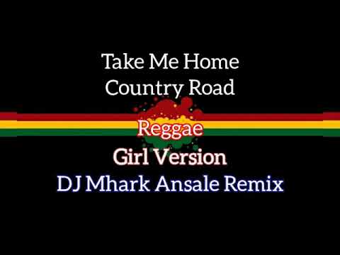 Take Me Home Country Road   John Denver  Reggae  Girl Version   DJ Mhark Ansale Remix 🎵🎧👏😍