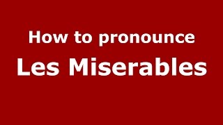 How to pronounce Les Miserables