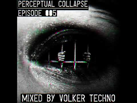 Volker Techno - Perceptual Collapse: Episode 005