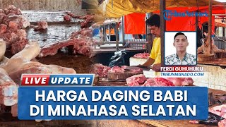 Sempat Alami Kenaikan, Harga Daging Babi di Pasar 54 Amurang Minsel Turun Jadi Rp95-100 Ribu per Kg