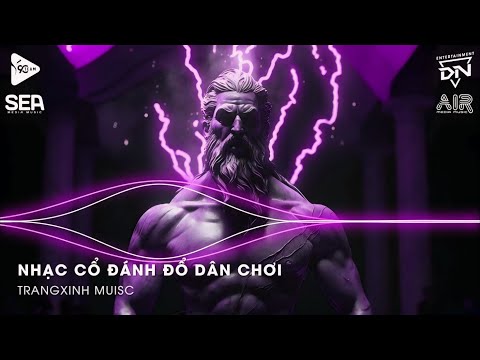 Nhạc Cổ Đánh Đổ Dân Chơi - Top 20 Bản Nhạc Nghe Nhiều Nhất 2024 ♫ BXH Nhạc Trẻ Remix Hot TikTok
