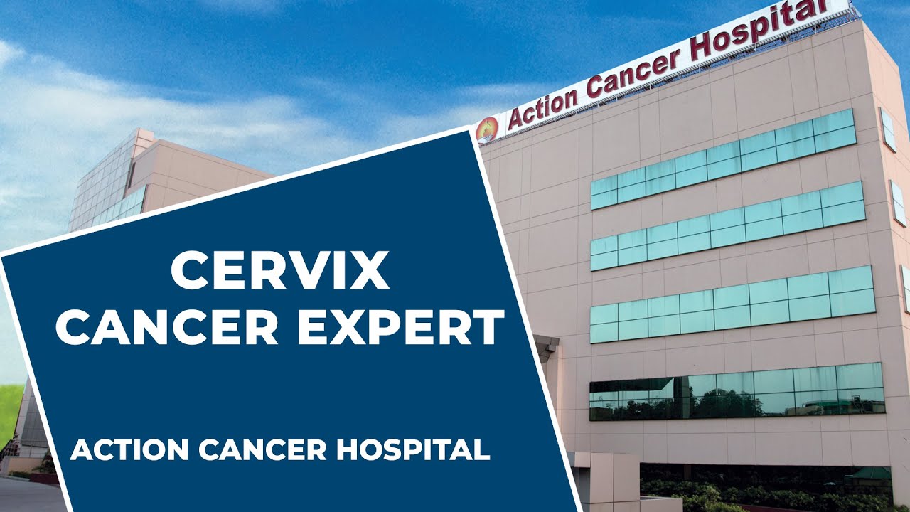 Cervix Cancer Expert - Dr. Shruti Bhatia | Action Cancer Hospital | Cervical Cancer Info