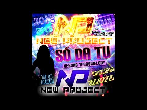 BANDA NEW PROJECT - SÓ DA TU (TECNOMELODY) LANÇAMENTO 2018