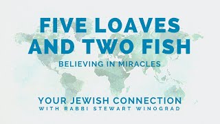 Five Loaves and Two Fish - Your Jewish Connection … with Rabbi Stewart Winograd