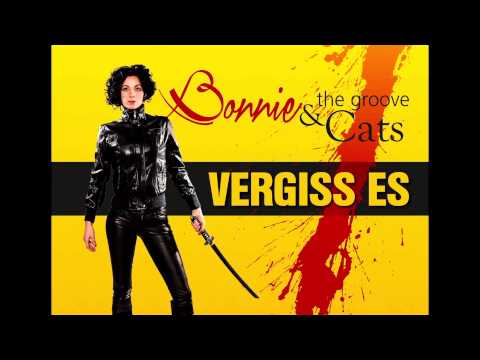 Bonnie & the groove Cats   «Vergiss es»